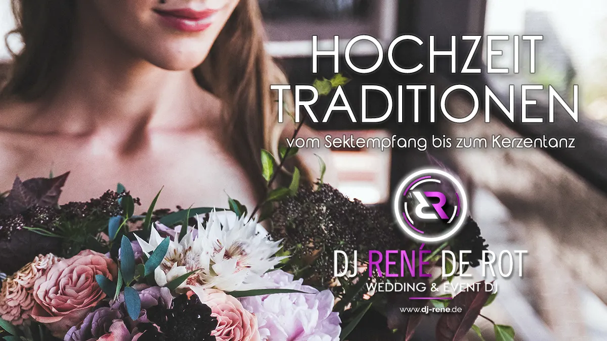 Traditionen zur Hochzeit - Infos vom Hochzeits-DJ René de Rot Traditionen zur Hochzeit - Infos vom Hochzeits-DJ René de Rot